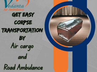 vedanta-dead-body-transportation-by-air-ambulance-in-guwahati-arrangements-for-dead-bodies-done-on-time