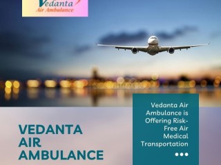 fabulous-medical-care-in-air-ambulance-from-guwahati-via-vedanta
